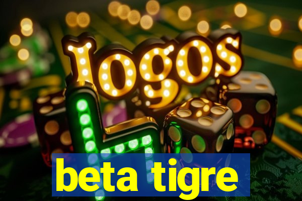 beta tigre